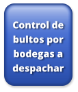 Control de bultos por bodegas a despachar